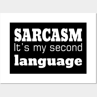 Sarcasm It's Is My Second Language Posters and Art